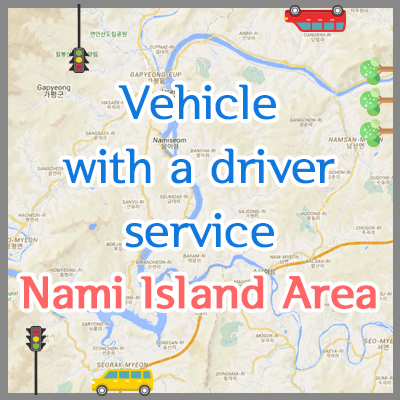Vehicle with a driver service - Nami Island Area