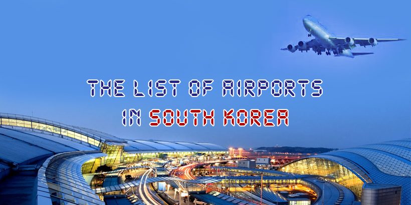 The list of Airports in South Korea Main