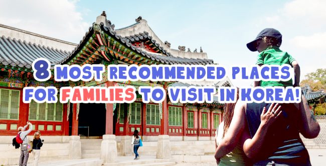 8 Most recommended places for families to visit in Korea