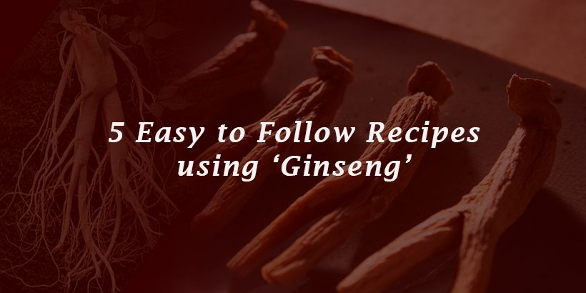 5 Easy to Follow Recipes using Ginseng 5 Easy to Follow Recipes using Ginseng