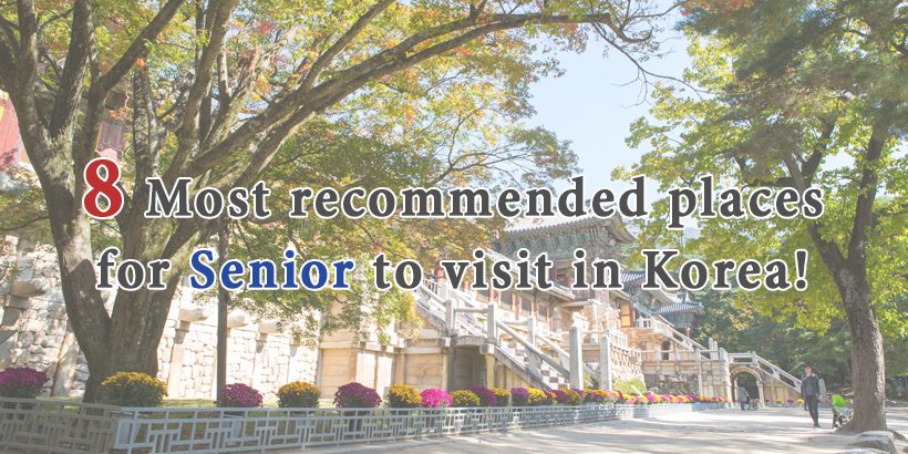 8 Most recommended places for Senior to visit in Korea!