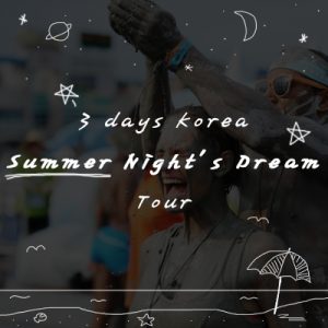 3 Days Korea Summer Night's Dream Tour