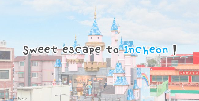 Sweet escape to Incheon – Main Sweet escape to Incheon - Main