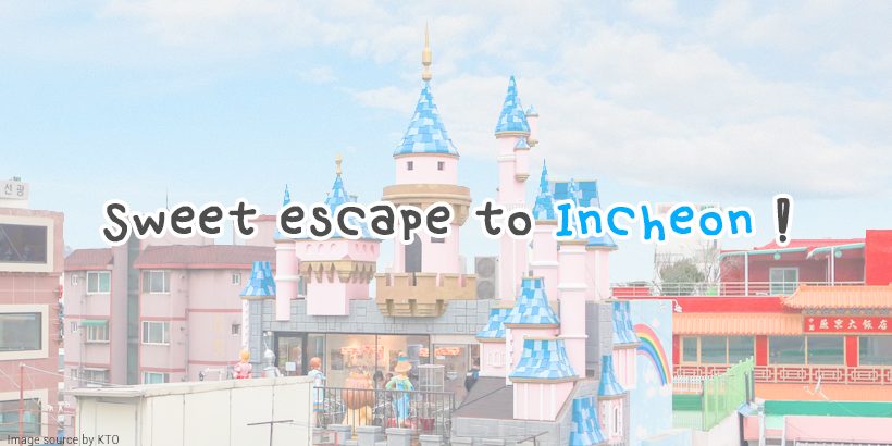 Sweet escape to Incheon – Main Sweet escape to Incheon - Main