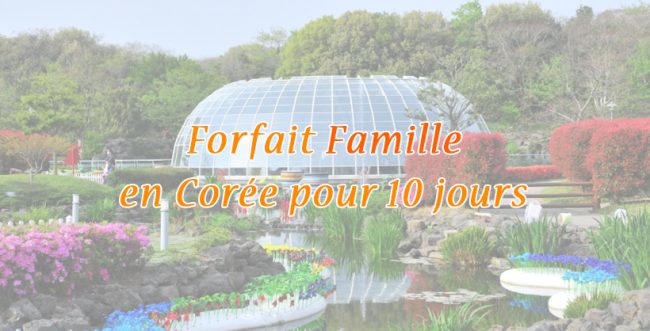 Forfait Famille en Corée pour 10 jours Forfait Famille en Corée pour 10 jours