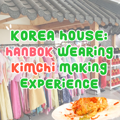 Korea House- Hanbok Wearing & Kimchi Making Experience
