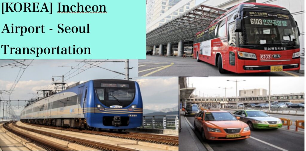 Incheon Airport- Seoul Transportation