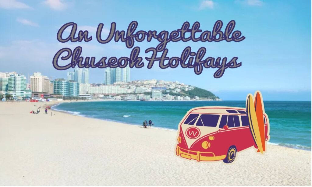 An Unforgettable Chuseok Holiday Thumbnail