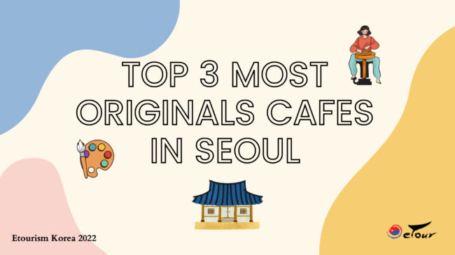 Top 3 most originals cafes in Seoul