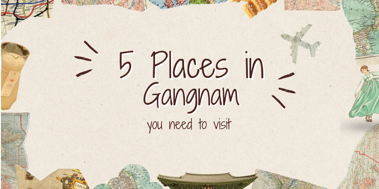 5 places to visit in Gangnam