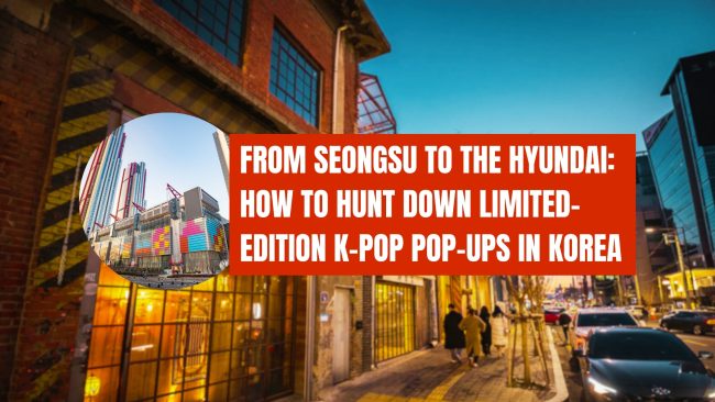 From Seongsu to The Hyundai: How to Hunt Down Limited-Edition K-Pop Pop-Ups in Korea From Seongsu to The Hyundai: How to Hunt Down Limited-Edition K-Pop Pop-Ups in Korea